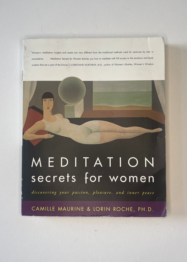 Meditation secrets for women - Camille Maurine & Lorin Roche, Ph. D